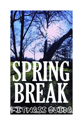 Fitness guide: Spring Break edition
